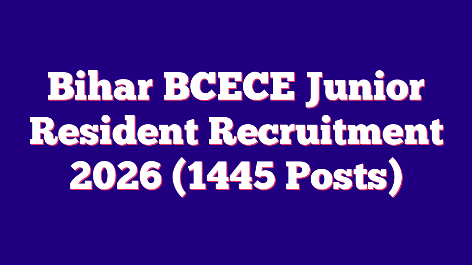 Bihar BCECEB Junior Resident Recruitment 2026 (1445 Posts)