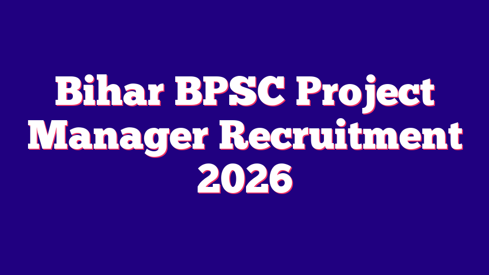 Bihar BPSC Project Manager Recruitment 2026 – 09 Posts