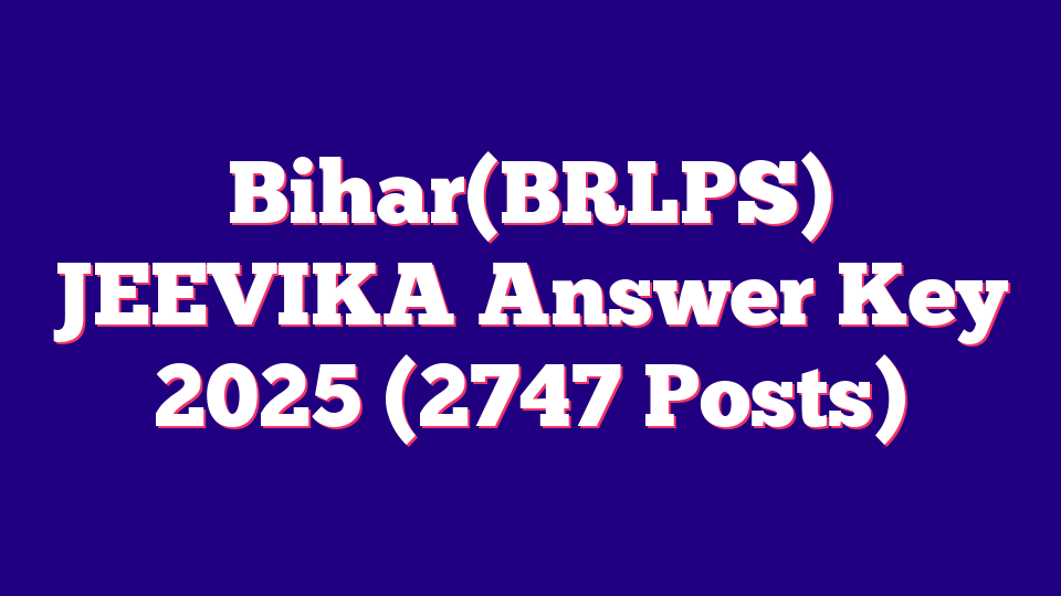 Bihar(BRLPS) JEEVIKA Answer Key 2025 (2747 Posts)