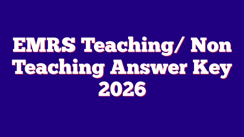 EMRS Teaching/ Non Teaching Answer Key 2026 (7267 Posts)