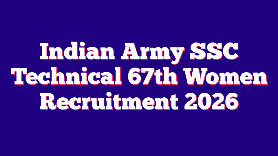 Indian Army SSC Technical 67th Women Recruitment 2026 (30 Posts)