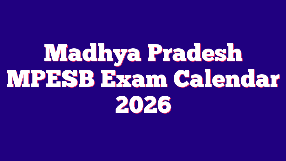 Madhya Pradesh Employee Selection Board MPESB Exam Calendar 2026