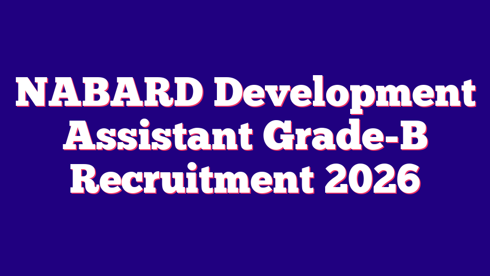 NABARD Development Assistant Grade-B Recruitment 2026 (162 Posts)
