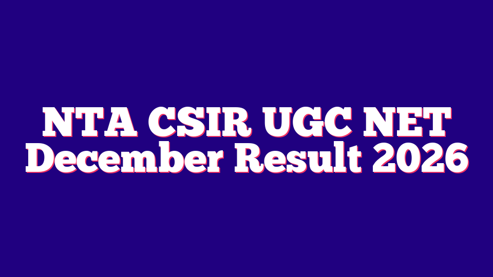 NTA (National Test Agency) CSIR UGC NET December Result 2026