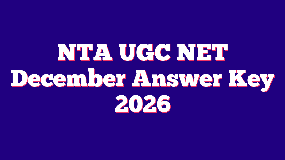 National Test Agency (NTA) UGC NET December Answer Key 2026