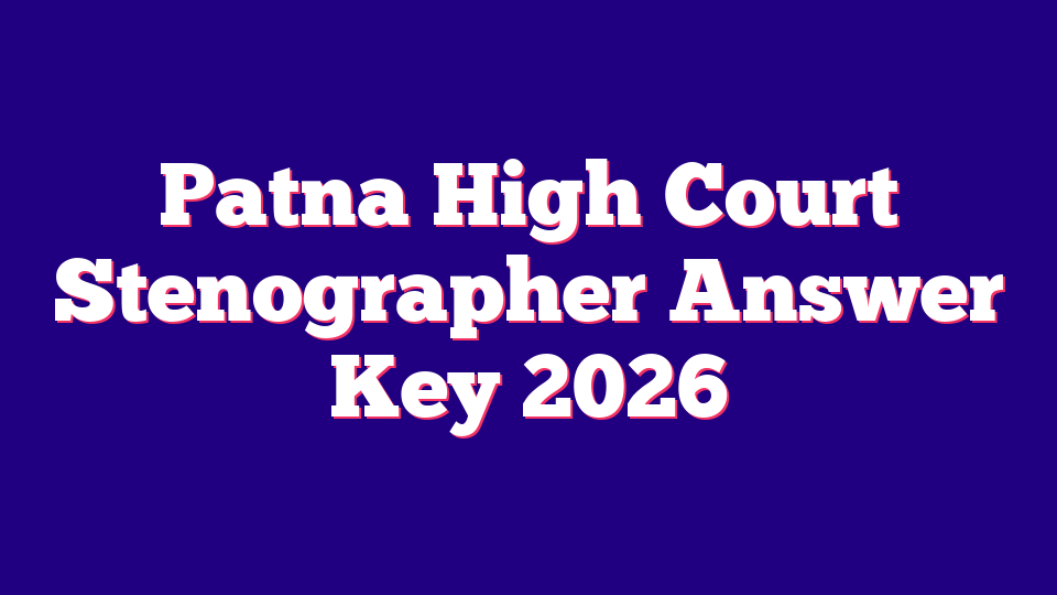 Patna High Court Stenographer Answer Key 2026