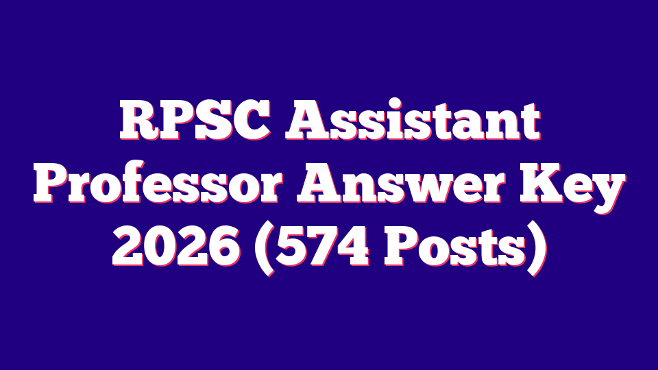 RPSC Assistant Professor Answer Key 2026 (574 Posts)