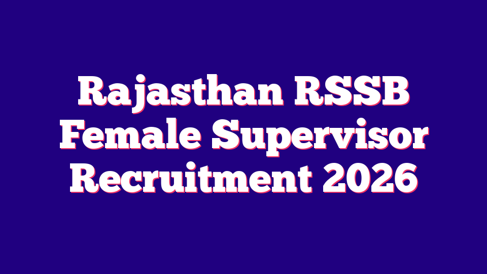 Rajasthan RSSB Female Supervisor Recruitment 2026 – 72 Posts