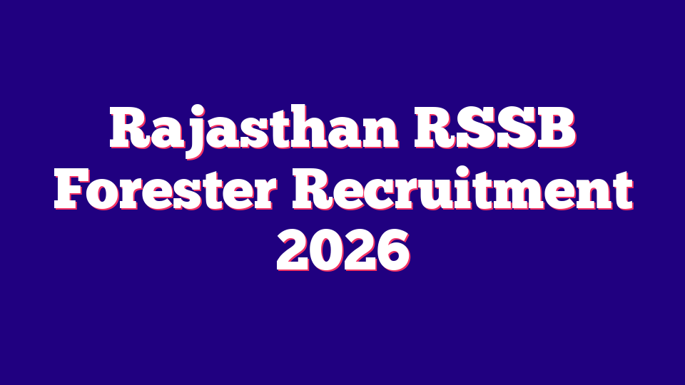 Rajasthan RSSB Forester Recruitment 2026 -259 Posts