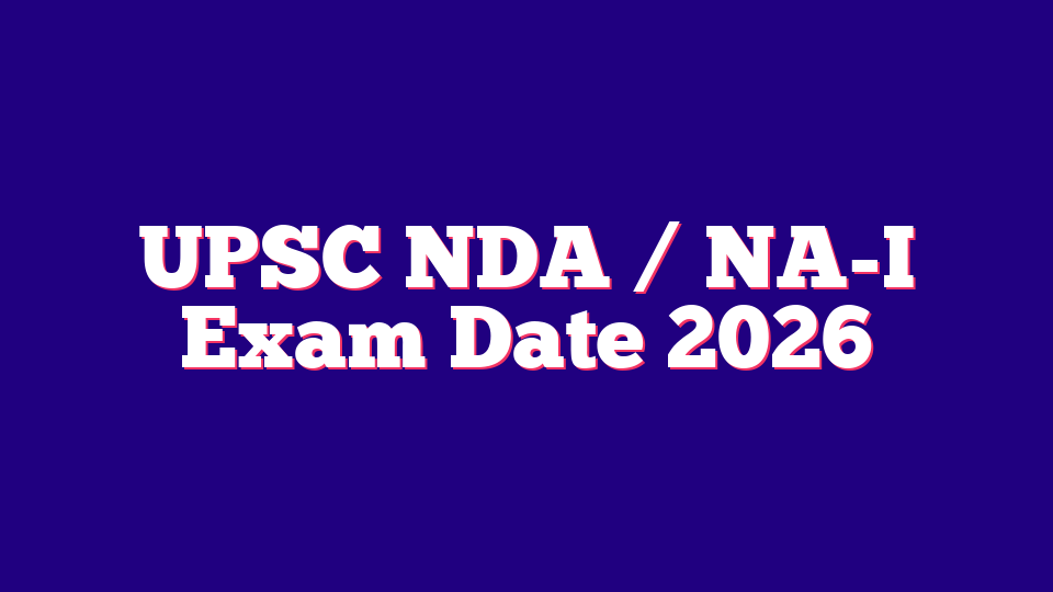 UPSC NDA / NA-I Exam Date 2026 (394 Posts)