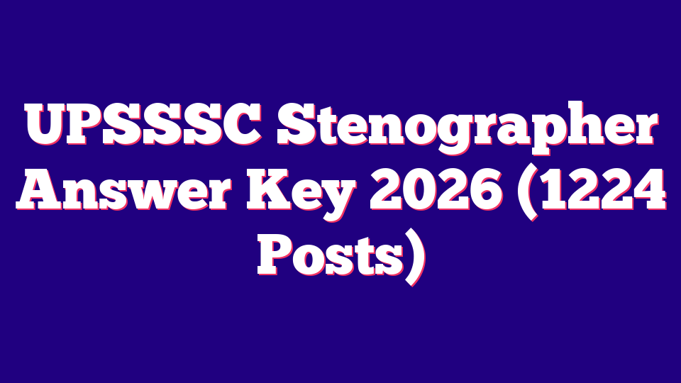 UPSSSC Stenographer Answer Key 2026 (1224 Posts)