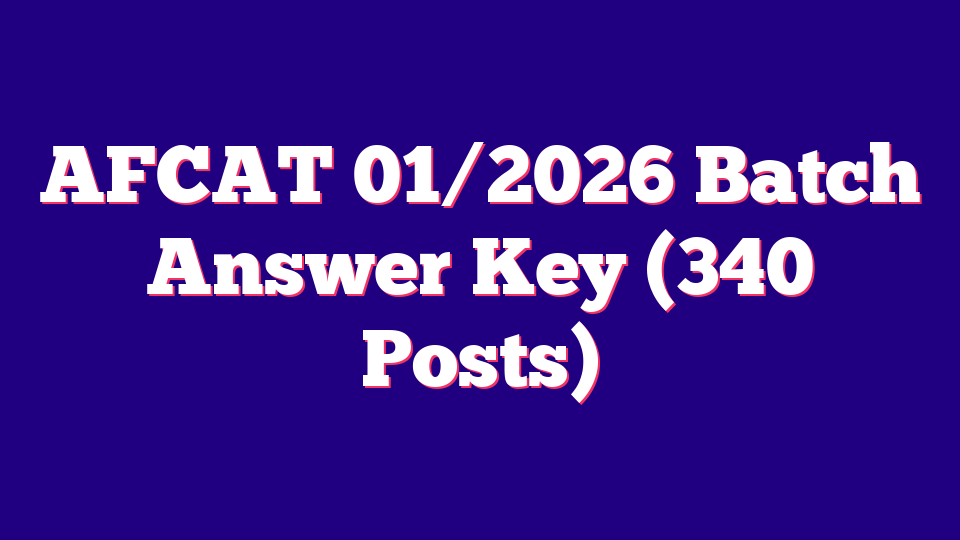 AFCAT 01/2026 Batch Answer Key (340 Posts)