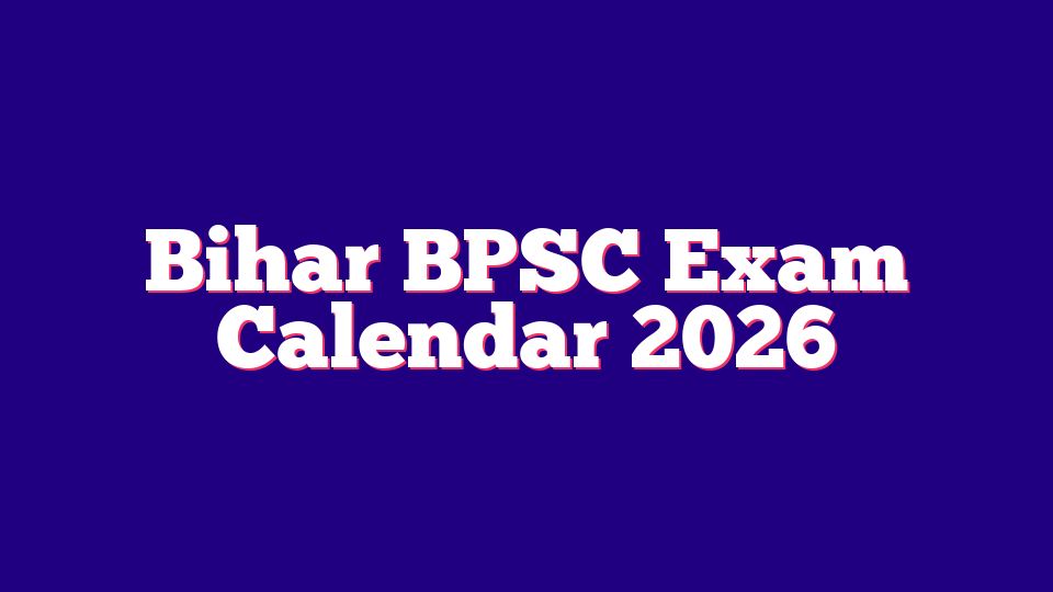 Bihar Public Service Commission BPSC Exam Calendar 2026