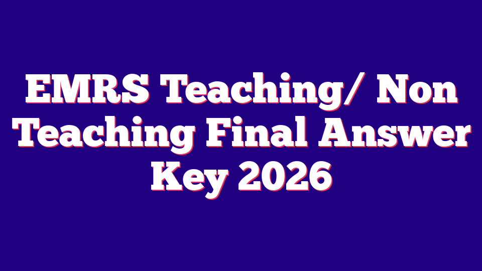 EMRS Teaching/ Non Teaching Final Answer Key 2026