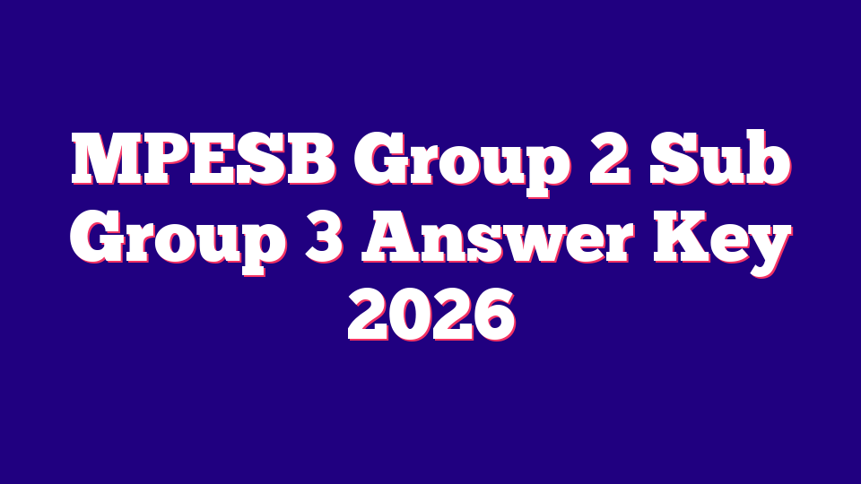 MPESB Group 2 Sub Group 3 Answer Key 2026 – 454 Posts