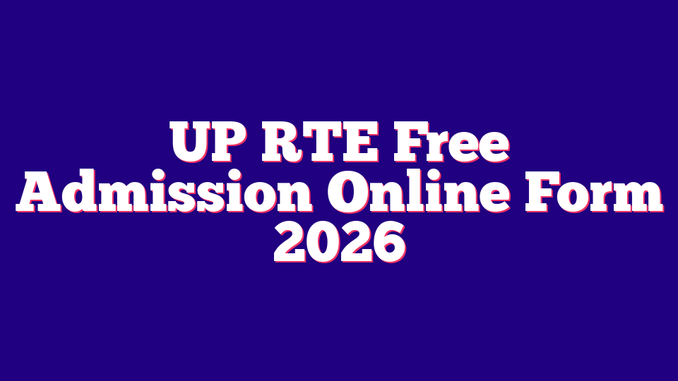 Uttar Pradesh UP RTE Free Admission Online Form 2026